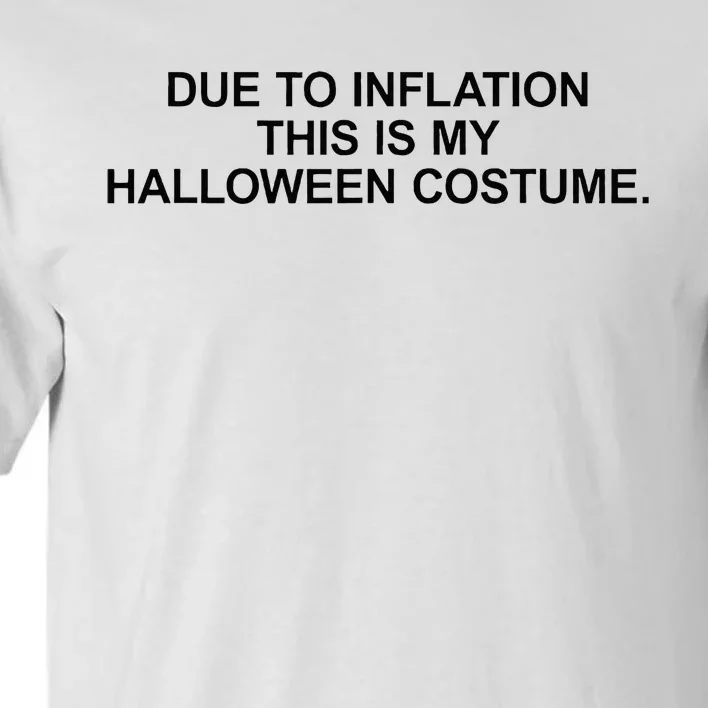 Due To Inflation This Is My Halloween Costume Generic Funny Tall T-Shirt