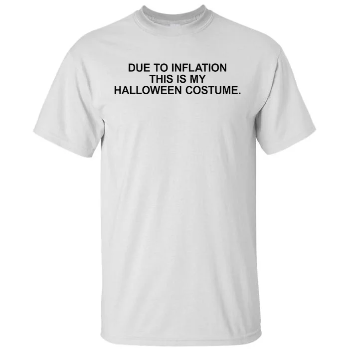 Due To Inflation This Is My Halloween Costume Generic Funny Tall T-Shirt