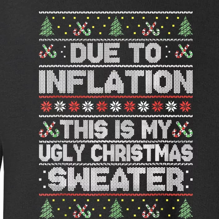 Due To Inflation This Is My Ugly Sweater Family Christmas Toddler Sweatshirt