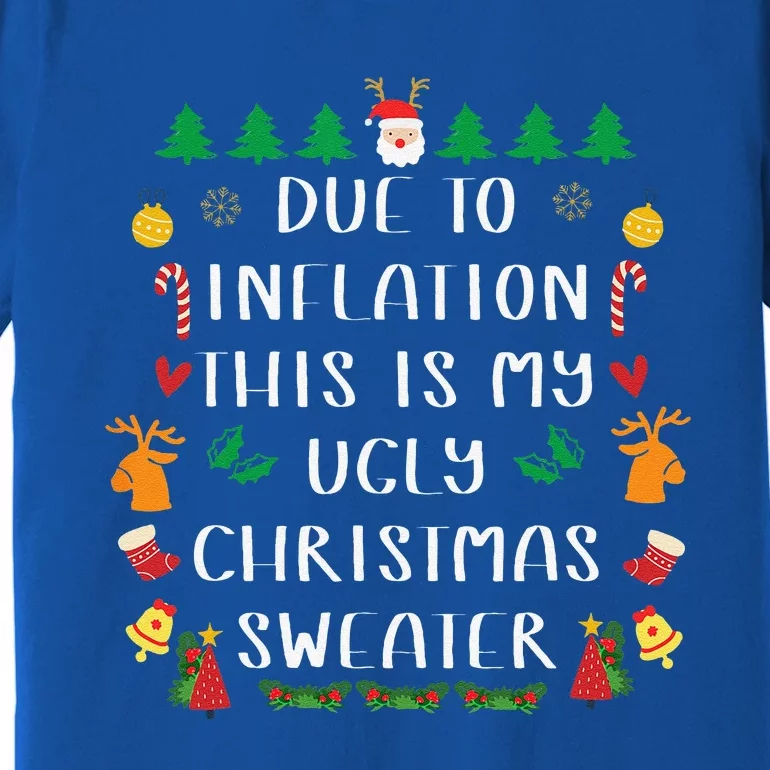 Due To Inflation Ugly Christmas Cute Funny Funny Funny Cute Premium T-Shirt