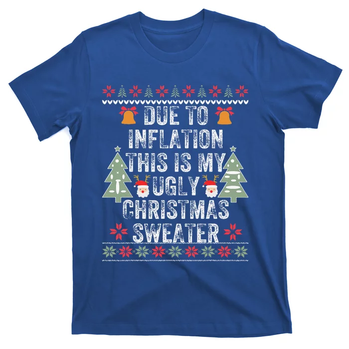 Due To Inflation Ugly Christmas Cute Funny Funny Funny Day T-Shirt