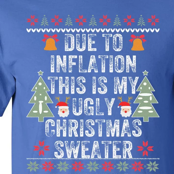 Due To Inflation Ugly Christmas Cute Funny Funny Funny Day Tall T-Shirt