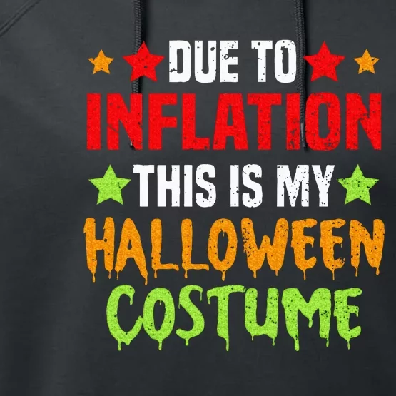 Due To Inflation This Is My Halloween Costume Performance Fleece Hoodie