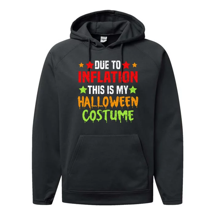 Due To Inflation This Is My Halloween Costume Performance Fleece Hoodie