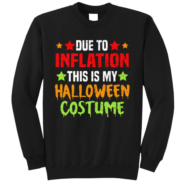 Due To Inflation This Is My Halloween Costume Tall Sweatshirt