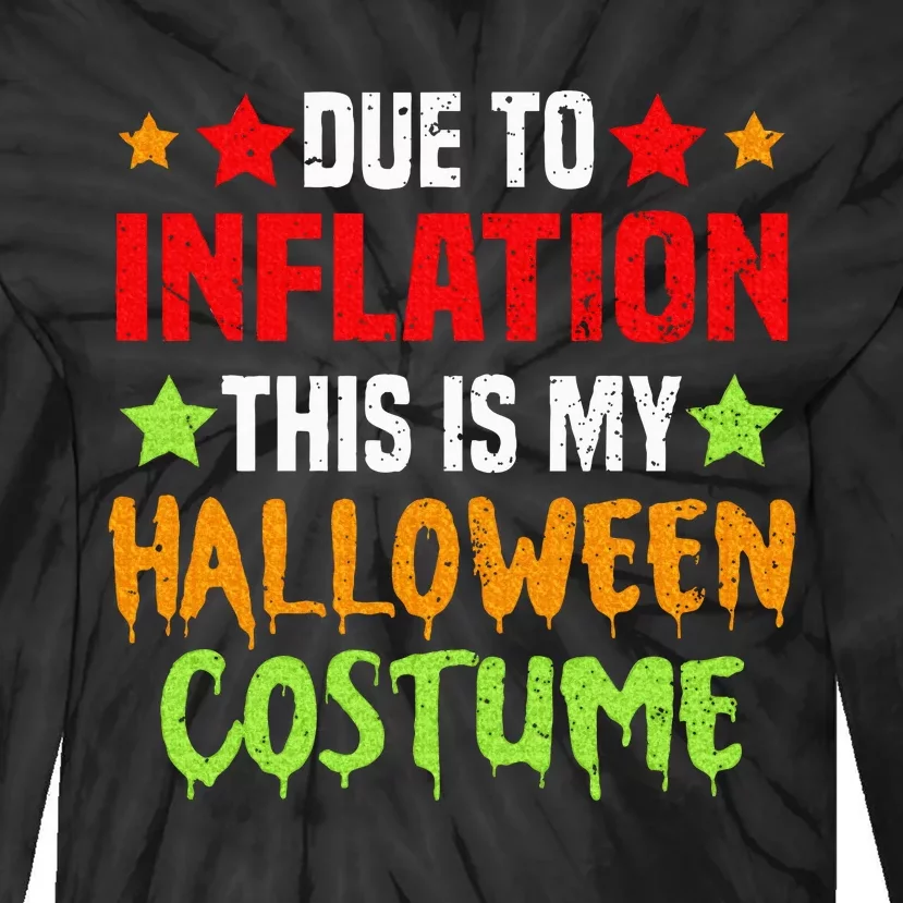 Due To Inflation This Is My Halloween Costume Tie-Dye Long Sleeve Shirt