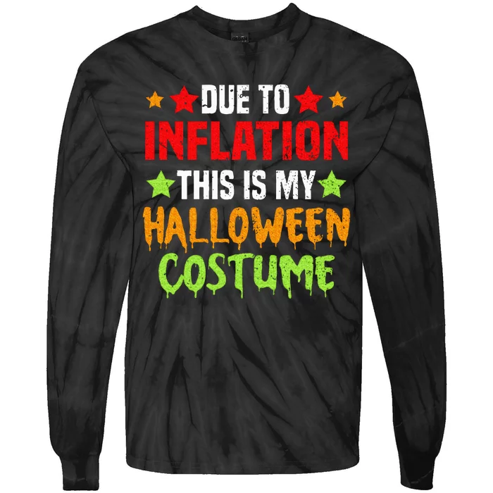 Due To Inflation This Is My Halloween Costume Tie-Dye Long Sleeve Shirt