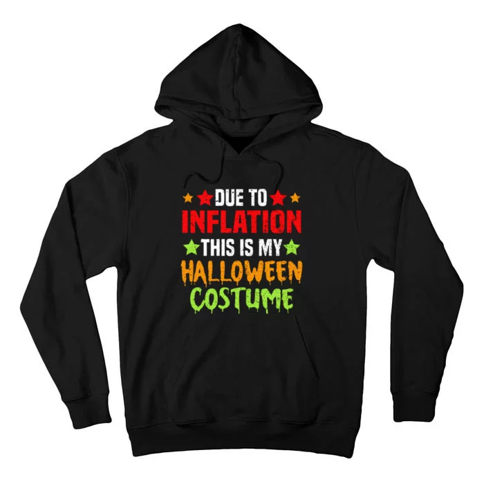 Due To Inflation This Is My Halloween Costume Tall Hoodie