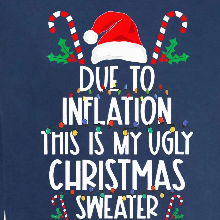 due to inflation this is my ugly christmas sweaters Garment-Dyed Sweatshirt