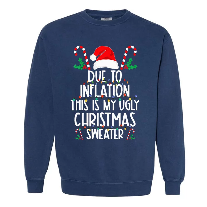 due to inflation this is my ugly christmas sweaters Garment-Dyed Sweatshirt