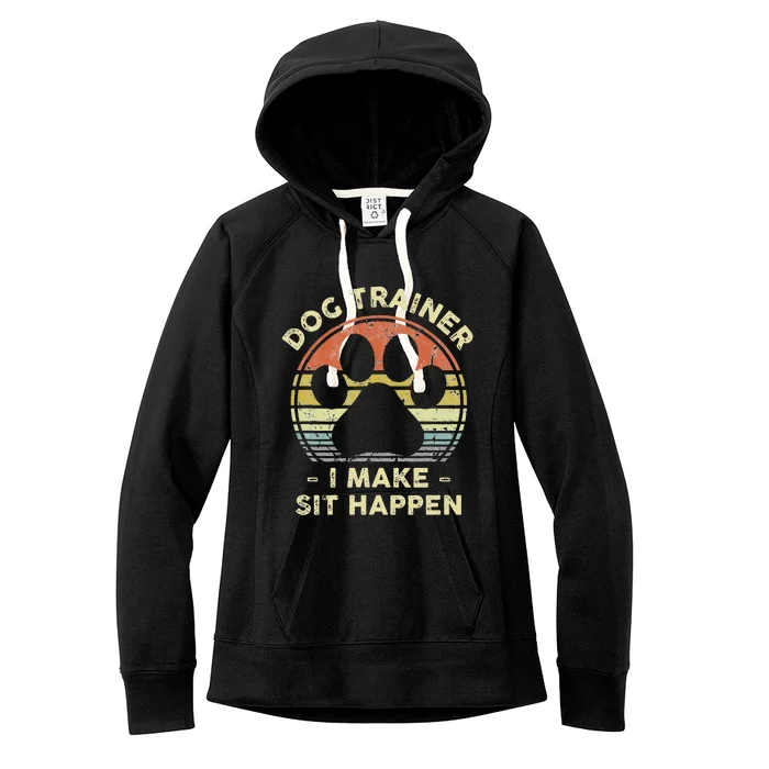 Dog Trainer I Make Sit Happen Funny Pun Gift For A Dog Lover Women's Fleece Hoodie