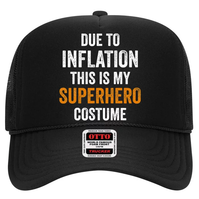 Due To Inflation This Is My Superhero Costume Halloween High Crown Mesh Trucker Hat