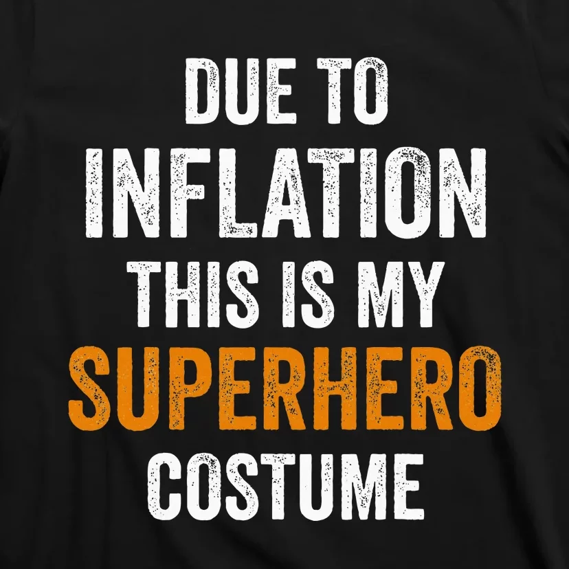 Due To Inflation This Is My Superhero Costume Halloween T-Shirt