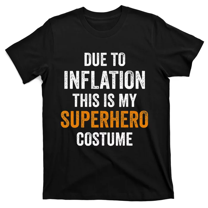 Due To Inflation This Is My Superhero Costume Halloween T-Shirt