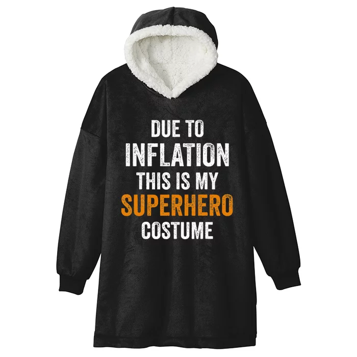 Due To Inflation This Is My Superhero Costume Halloween Hooded Wearable Blanket