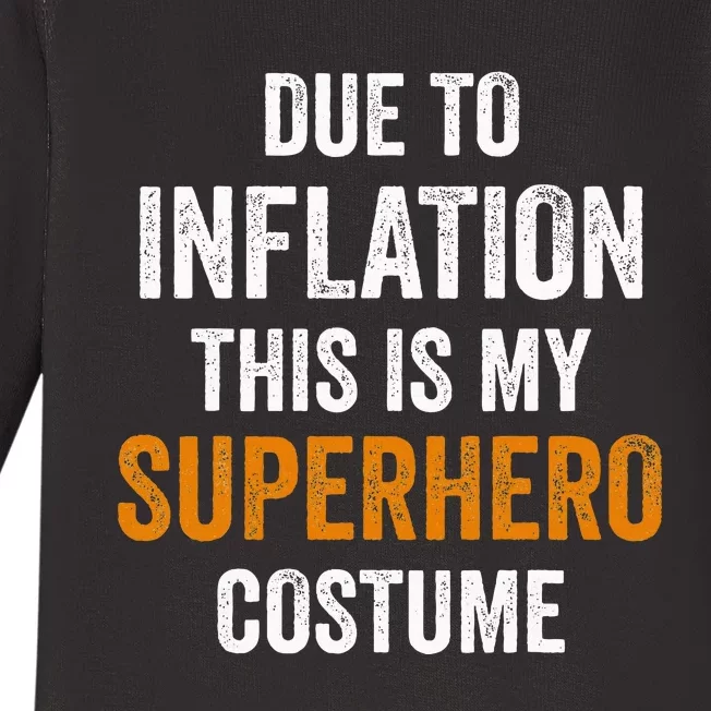 Due To Inflation This Is My Superhero Costume Halloween Baby Long Sleeve Bodysuit