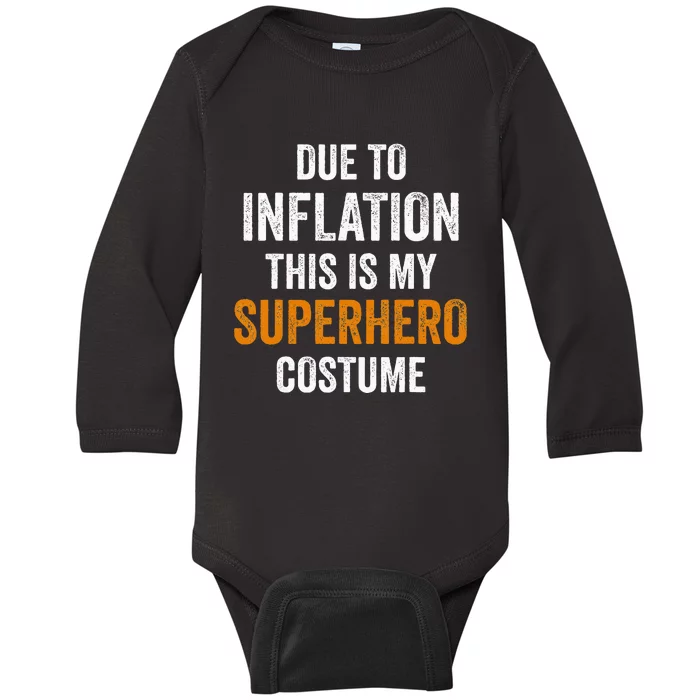 Due To Inflation This Is My Superhero Costume Halloween Baby Long Sleeve Bodysuit