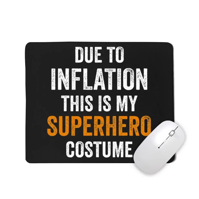 Due To Inflation This Is My Superhero Costume Halloween Mousepad