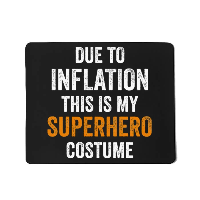 Due To Inflation This Is My Superhero Costume Halloween Mousepad