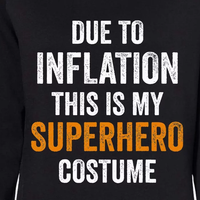 Due To Inflation This Is My Superhero Costume Halloween Womens California Wash Sweatshirt