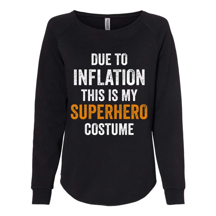 Due To Inflation This Is My Superhero Costume Halloween Womens California Wash Sweatshirt