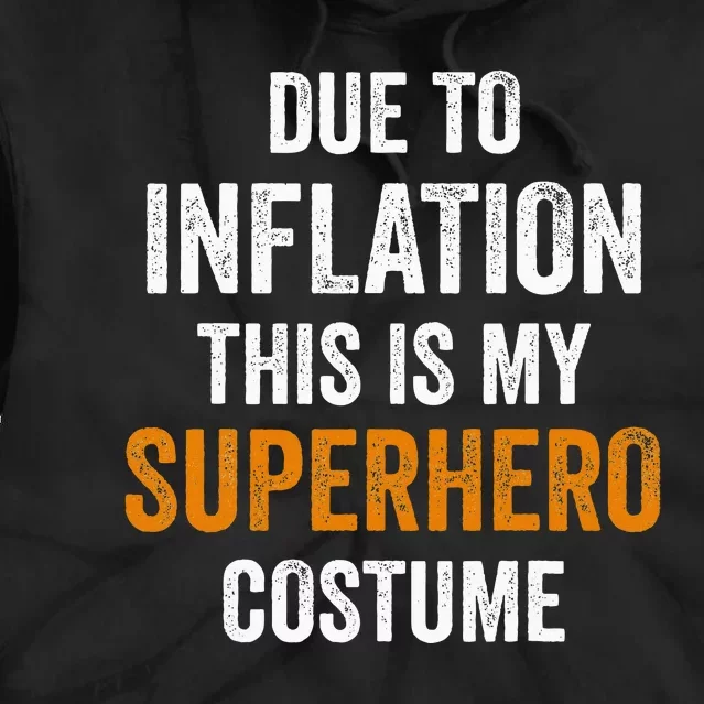 Due To Inflation This Is My Superhero Costume Halloween Tie Dye Hoodie