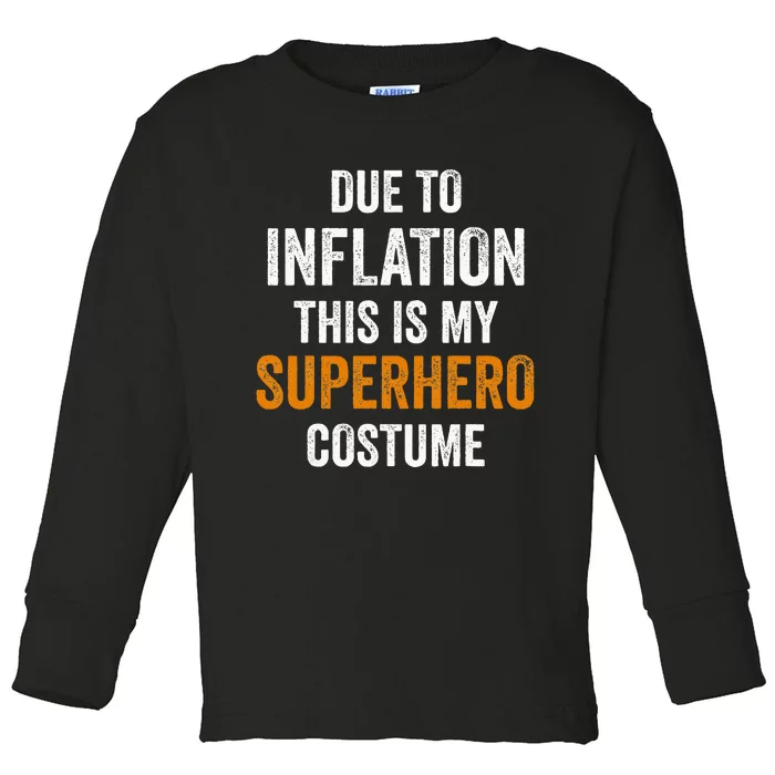 Due To Inflation This Is My Superhero Costume Halloween Toddler Long Sleeve Shirt