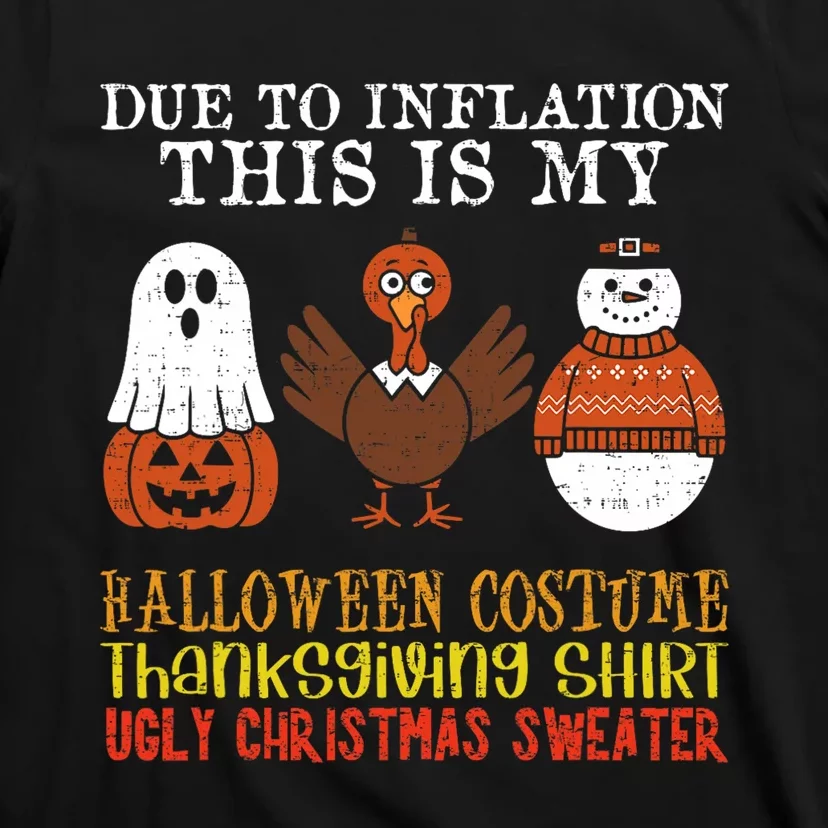 Due To Inflation This Is My Halloween Thanksgiving Christmas T-Shirt