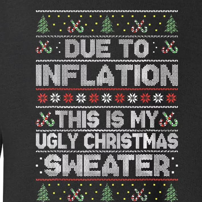 Due To Inflation This Is My Ugly Sweater Family Christmas Toddler Sweatshirt