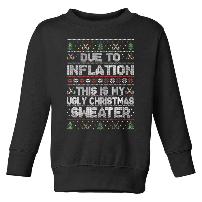 Due To Inflation This Is My Ugly Sweater Family Christmas Toddler Sweatshirt