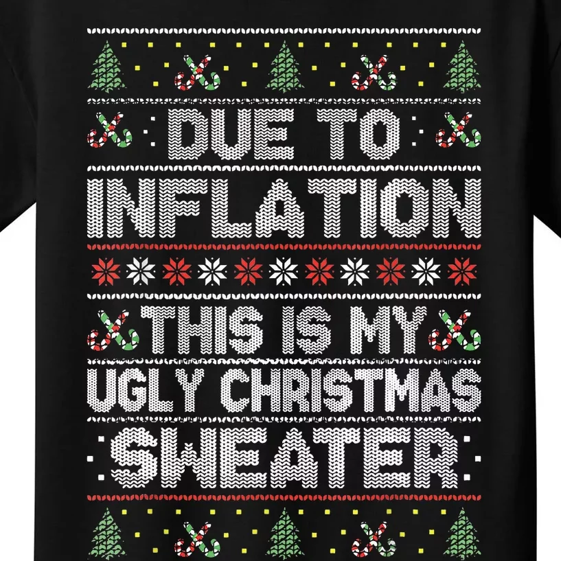 Due To Inflation This Is My Ugly Sweater Family Christmas Kids T-Shirt