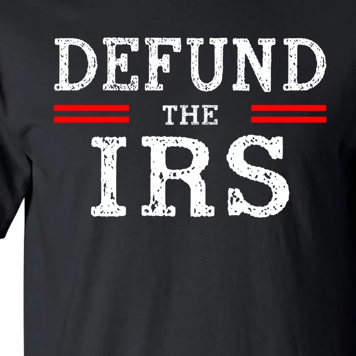 Defund The IRS Tall T-Shirt