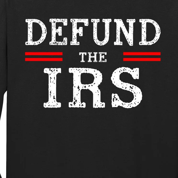 Defund The IRS Tall Long Sleeve T-Shirt