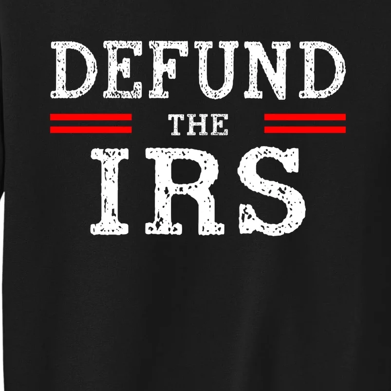 Defund The IRS Tall Sweatshirt