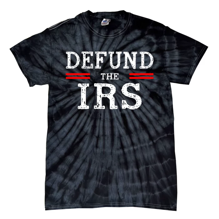 Defund The IRS Tie-Dye T-Shirt