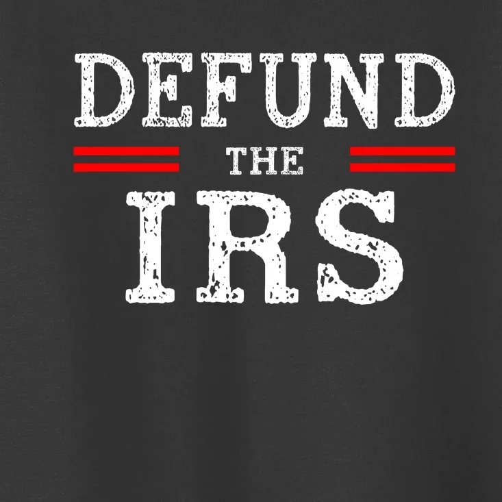 Defund The IRS Toddler T-Shirt