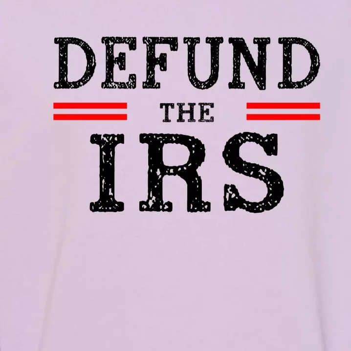 Defund The IRS Garment-Dyed Sweatshirt