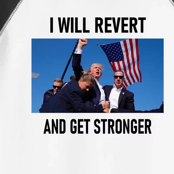 Donald Trump I Will Revert And Get Stronger A Great Gift For Trump Lovers Toddler Fine Jersey T-Shirt