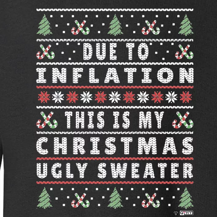 Due To Inflation Ugly Christmas Sweater Funny Xmas Quote Toddler Sweatshirt