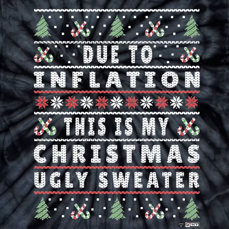 Due To Inflation Ugly Christmas Sweater Funny Xmas Quote Tie-Dye T-Shirt