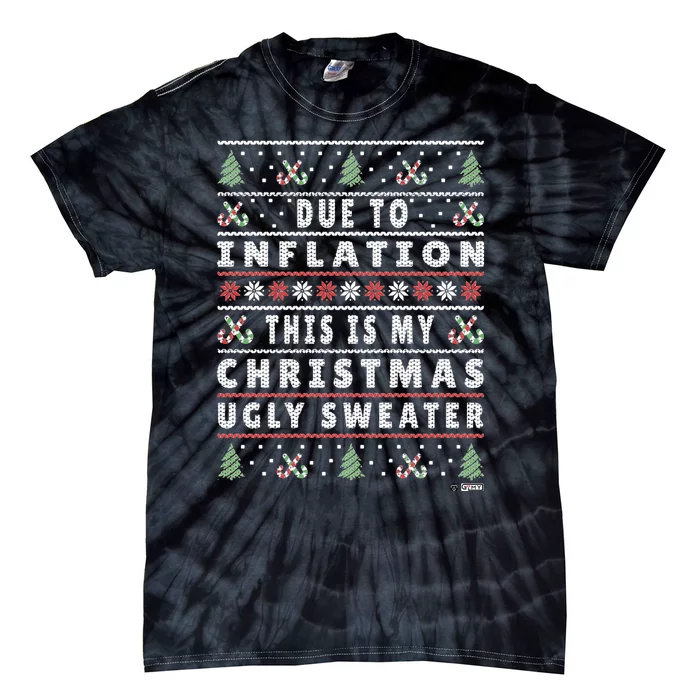 Due To Inflation Ugly Christmas Sweater Funny Xmas Quote Tie-Dye T-Shirt