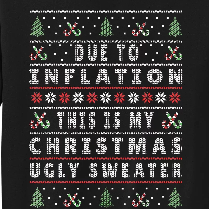 Due to Inflation This is My Ugly Christmas Xmas Sweater Tall Sweatshirt