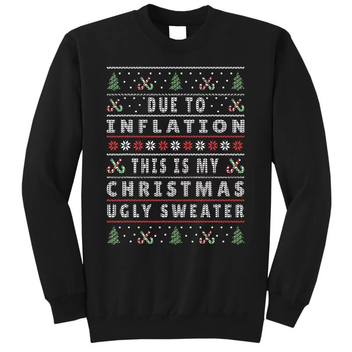 Due to Inflation This is My Ugly Christmas Xmas Sweater Tall Sweatshirt