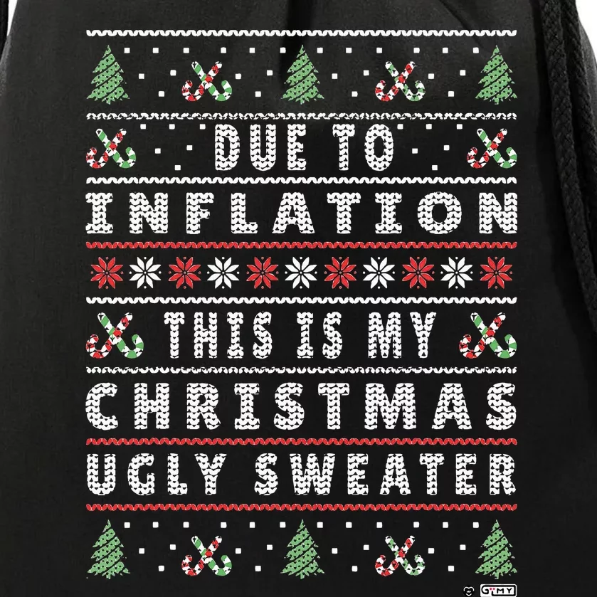 Due To Inflation Ugly Christmas Sweater Funny Xmas Quote Drawstring Bag