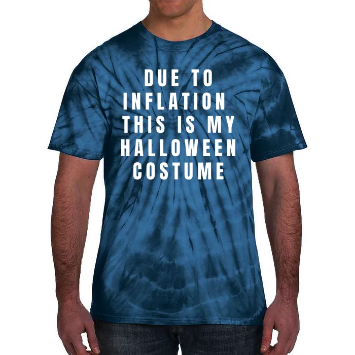 Due To Inflation This Is My Halloween Costume Tie-Dye T-Shirt