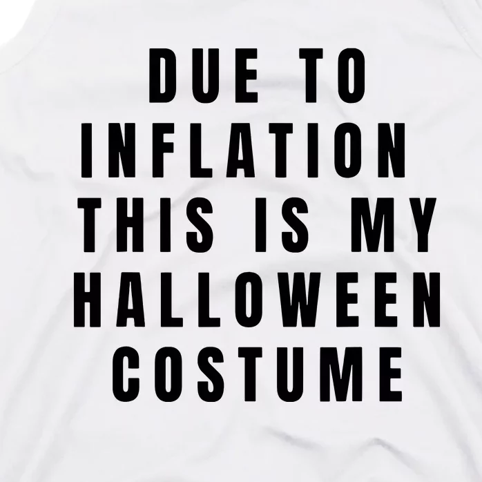 Due To Inflation This Is My Halloween Costume Tank Top