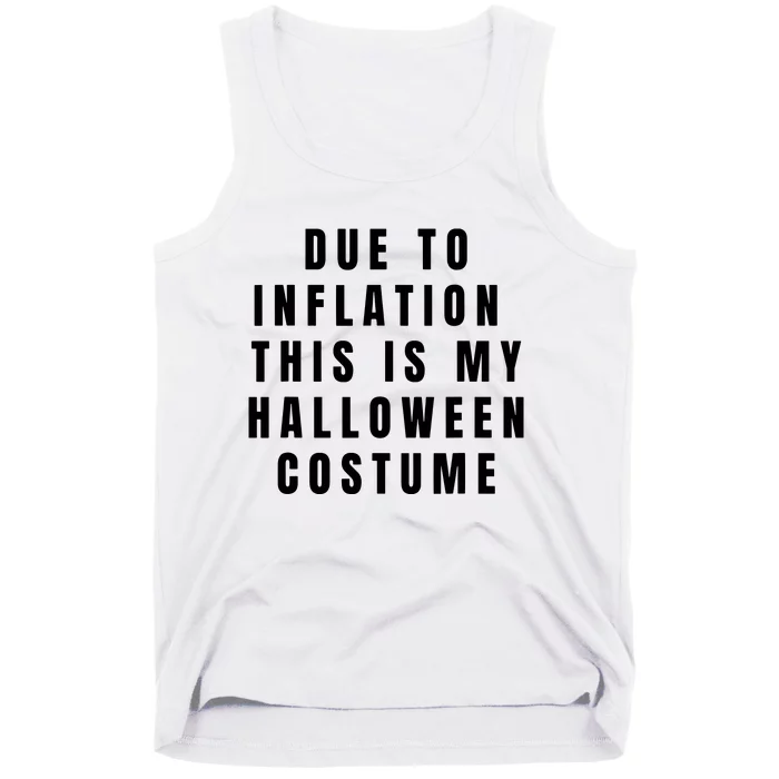 Due To Inflation This Is My Halloween Costume Tank Top