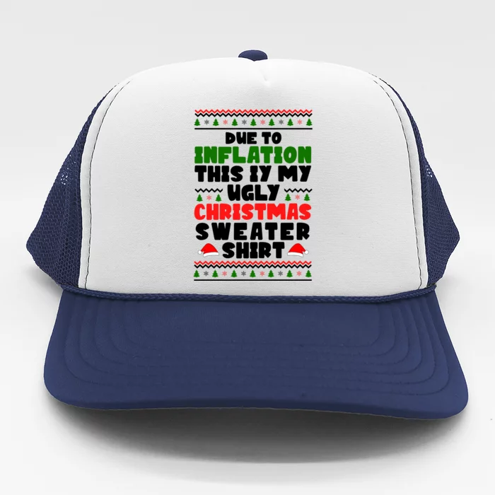 Due To Inflation This Is My Ugly Christmas Sweater Shirt Funny Trucker Hat