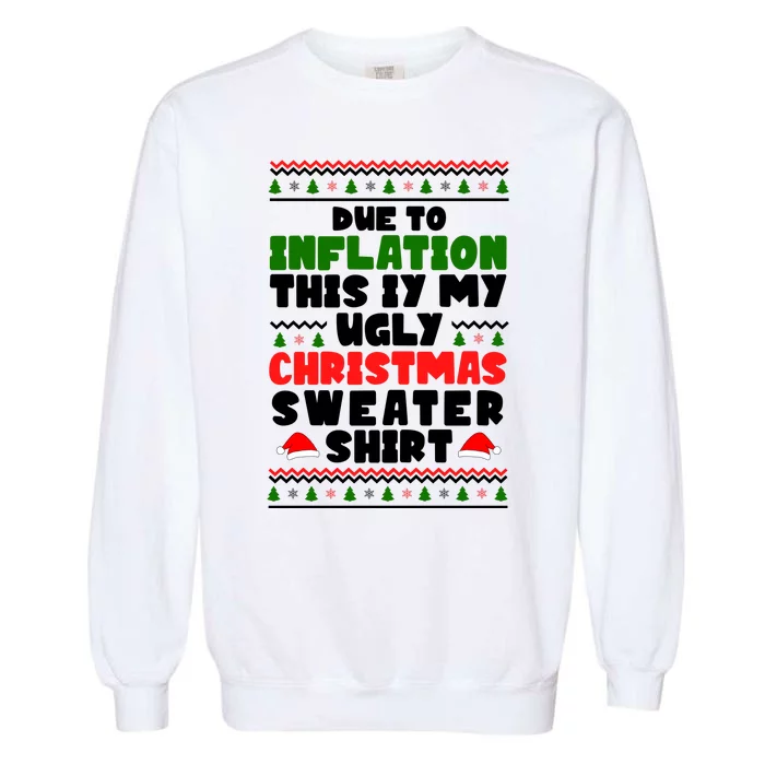 Due To Inflation This Is My Ugly Christmas Sweater Shirt Funny Garment-Dyed Sweatshirt