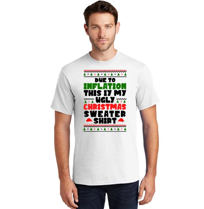 Due To Inflation This Is My Ugly Christmas Sweater Shirt Funny Tall T-Shirt